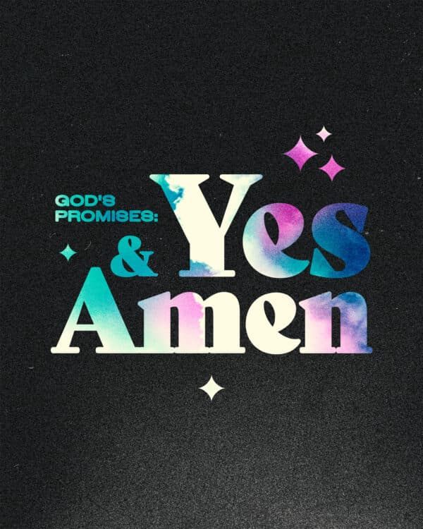 God's promises: yes and amen.