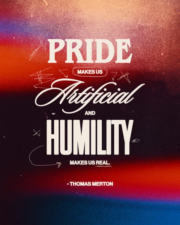 Pride makes us artificial and humility makes us real. - Thomas Merton