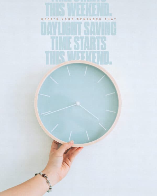 Here's your reminder that Daylight Saving Time starts this weekend.