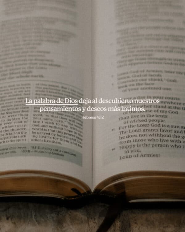 La palabra de Dios deja al descubierto nuestros pensamientos y deseos más íntimos. - Hebreos 4:12