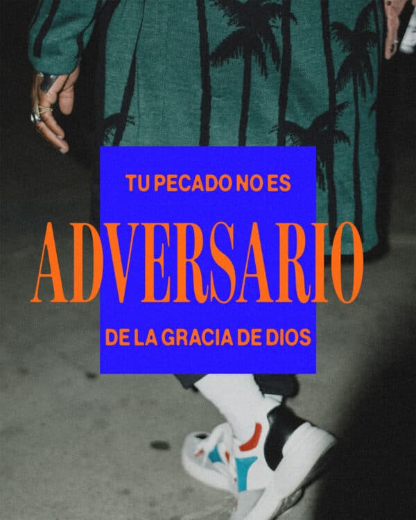 Tu pecado no es adversario de la gracia de Dios