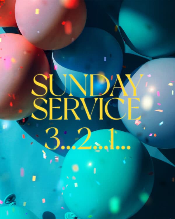 Sunday Service. 3...2...1...