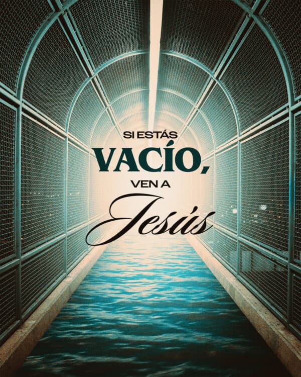 Si estás vacío, ven a Jesús