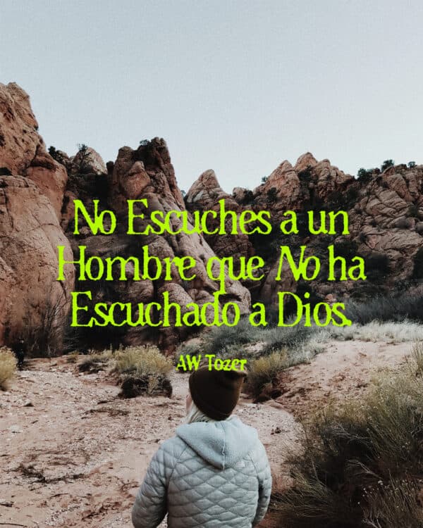 No escuches a un hombre que no ha escuchado a Dios. - AW Tozer