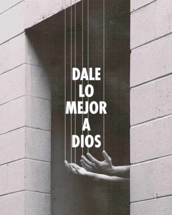 Dale lo mejor a Dios.