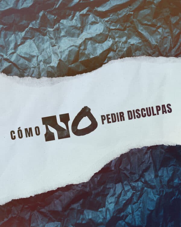Cómo No pedir disculpas: