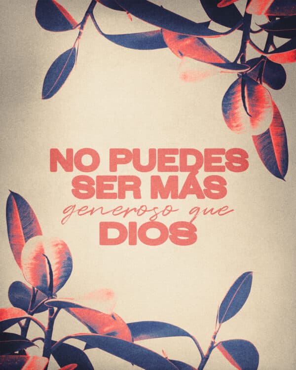 No puedes ser más generoso que Dios