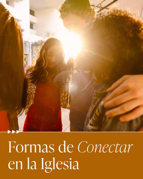 Formas de conectar en la iglesia:
