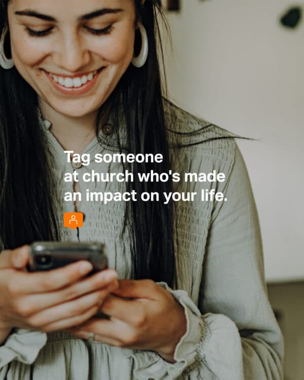 Tag someone at church who's made an impact on your life.