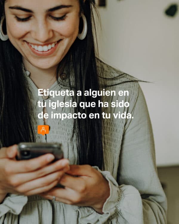 Etiqueta a alguien en tu iglesia que ha sido de impacto en tu vida.