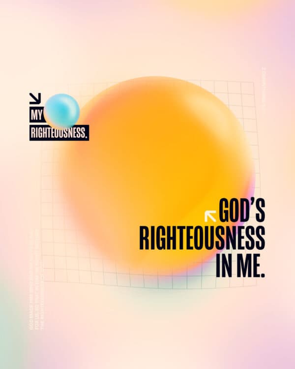 My righteousness. God's righteousness in me.