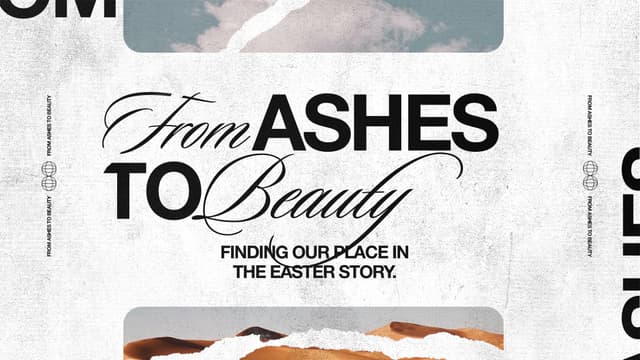 From Ashes to Beauty: Finding our place in the Easter story.
