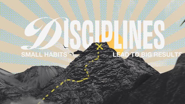 Disciplines: Small habits lead to big results.