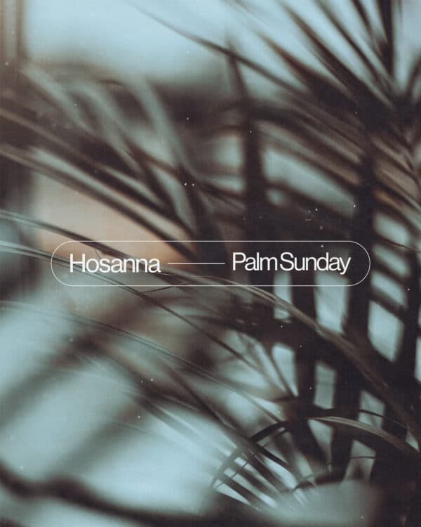 Hosanna. Palm Sunday.