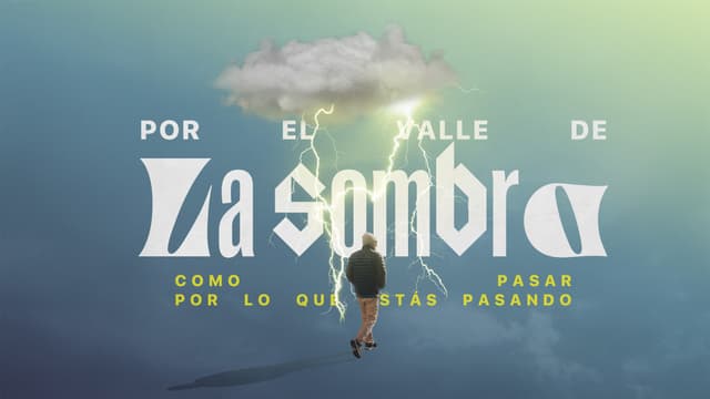 Por el valle de la Sombra: como atravesar lo que estás atravesando