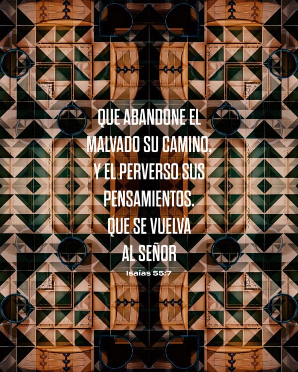 Que abandone el malvado su camino, y el perverso sus pensamientos. Que se vuelva al Señor. - Isaías 55:7