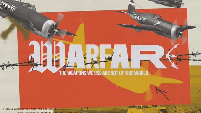 Warfare: The weapons we use are not of this world.