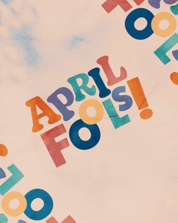 April Fools!