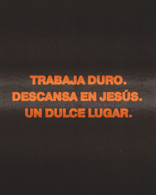 Trabaja duro. Descansa en Jesús. Un dulce lugar.