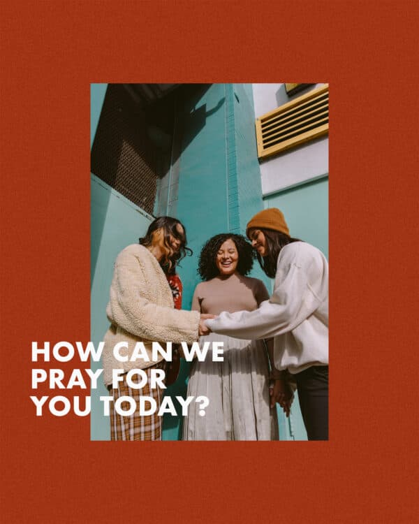 How can we pray for you today?