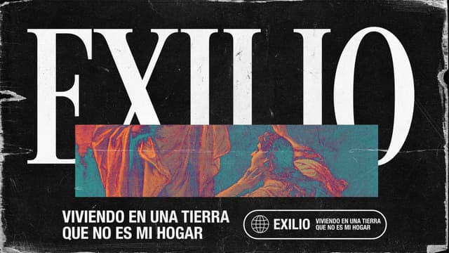 Exilio: Viviendo en una tierra que no es mi hogar