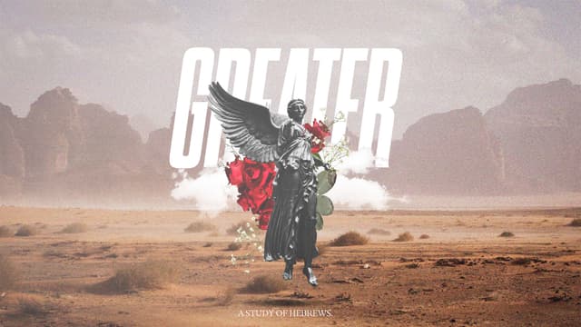 Greater: A study of Hebrews.