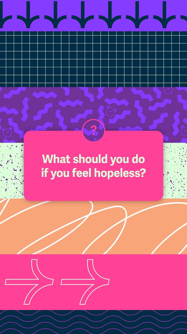 Prompt: What should you do if you feel hopeless?