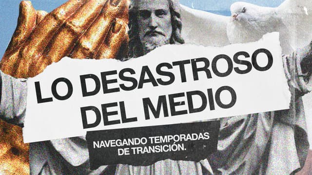 Lo desastroso del medio: Navegando temporadas de transición