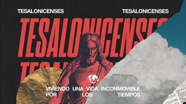 Tesalonicenses: Viviendo una vida inconmovible por los tiempos