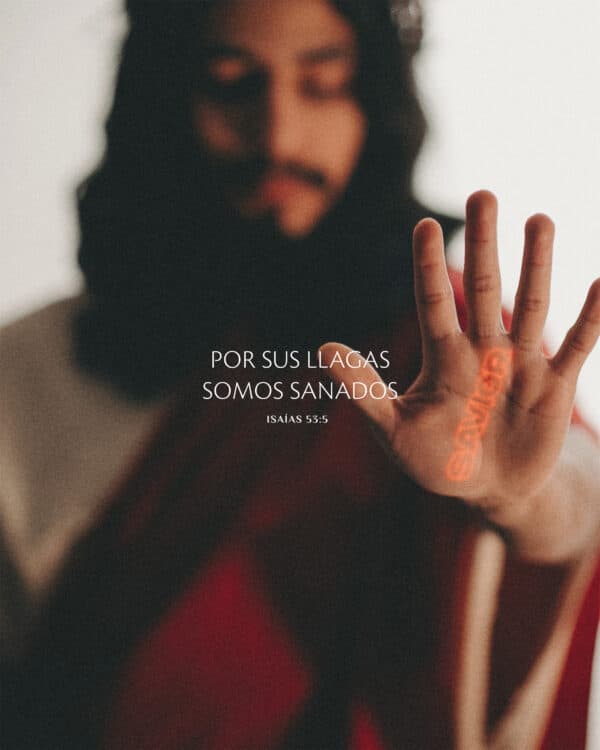 Por sus llagas somos sanados. - Isaías 53:5