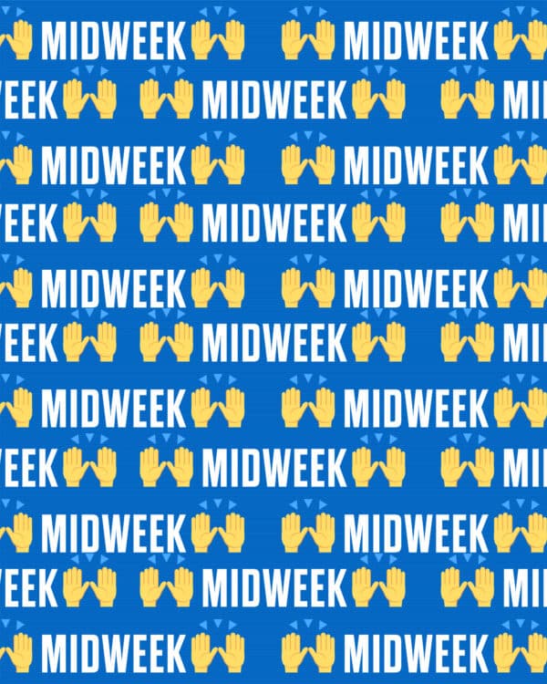 ? Midweek ?