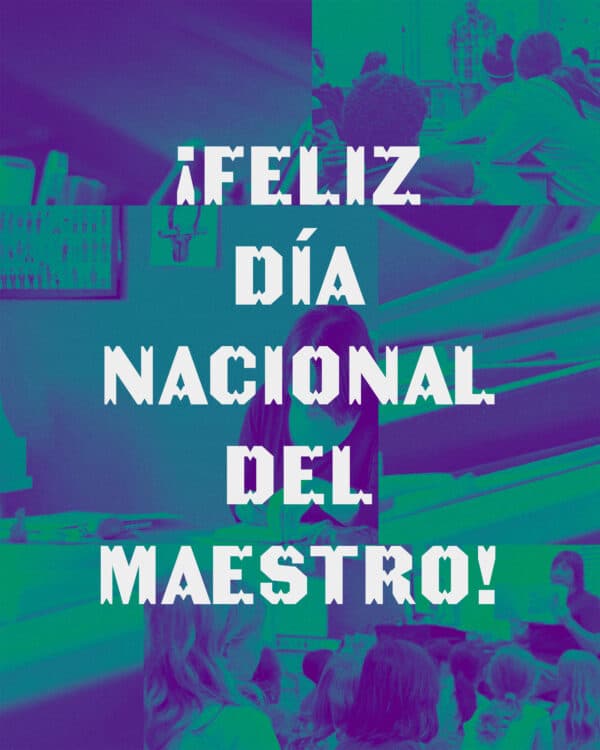 ¡Feliz Día Nacional del Maestro!