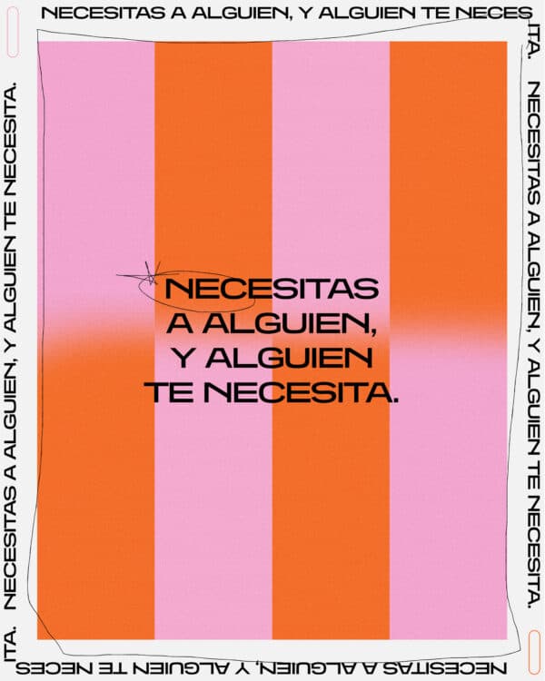 Necesitas a alguien, y alguien te necesita.