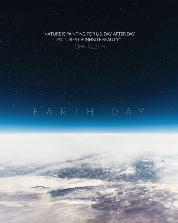 Earth Day. Nature is painting for us, day after day, pictures of infinite beauty. - John Ruskin