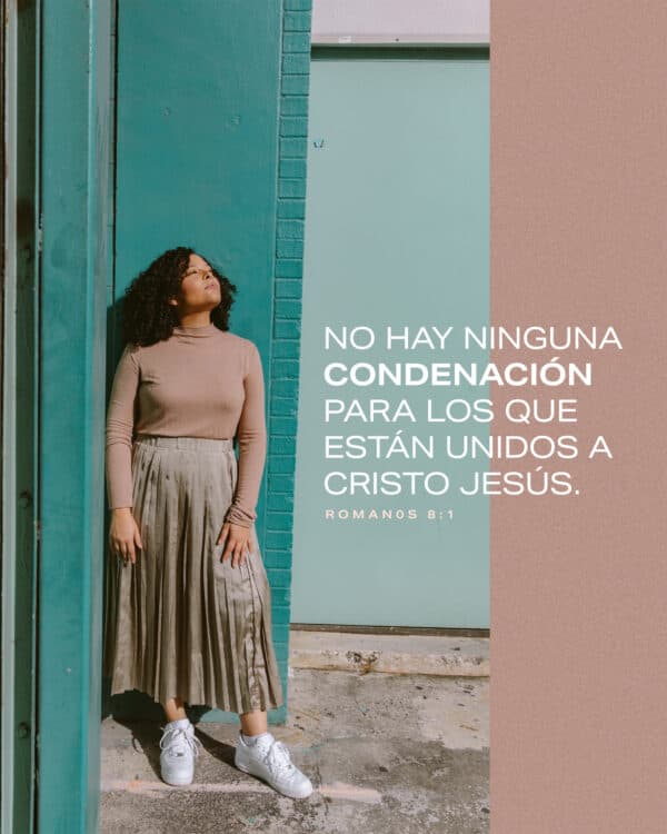 No hay ninguna condenación para los que están unidos a Cristo Jesús. - Romanos 8:1