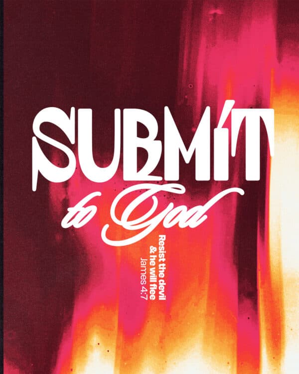 Submit to God. Resist the devil and he will flee. - James 4:7