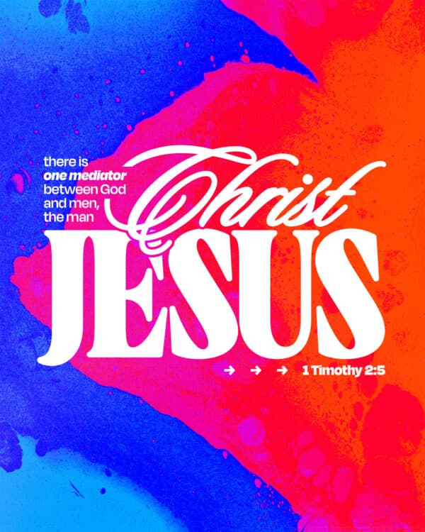 There is one mediator between God and men, the man Christ Jesus. - 1 Timothy 2:5