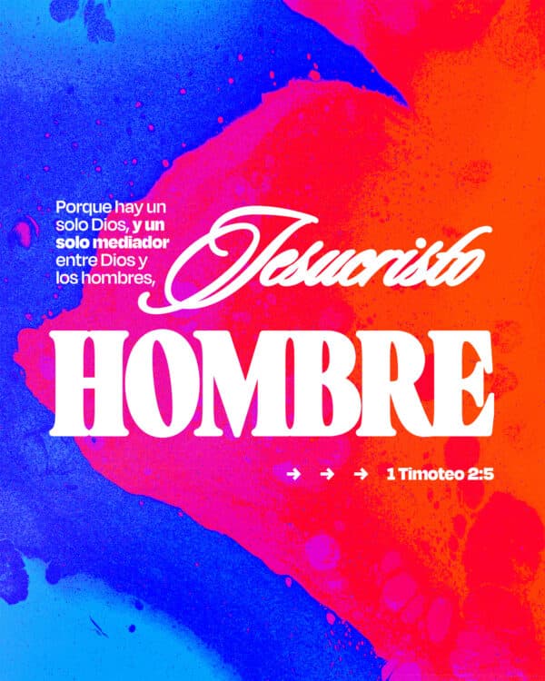 Porque hay un solo Dios, y un solo mediador entre Dios y los hombres, Jesucristo hombre, - 1 Timoteo 2:5