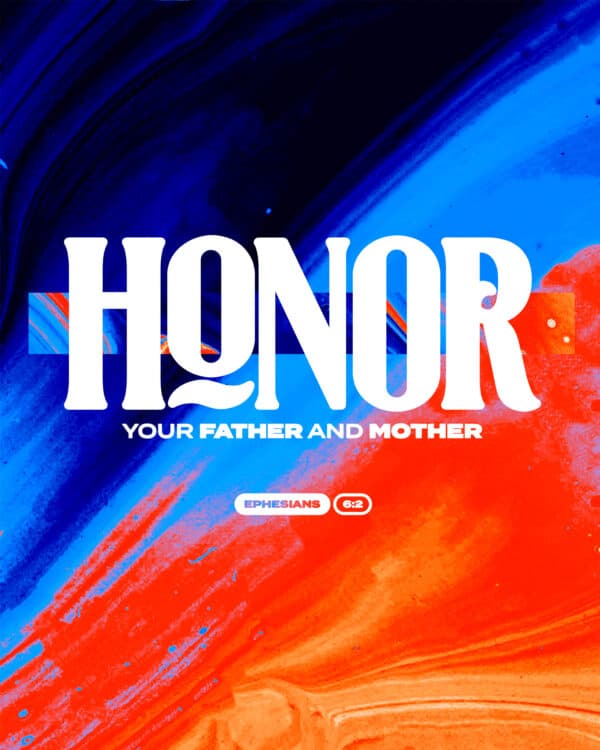 Honor your father and mother. - Ephesians 6:2