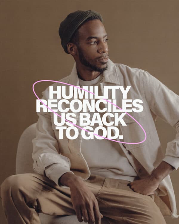 Humility reconciles us back to God