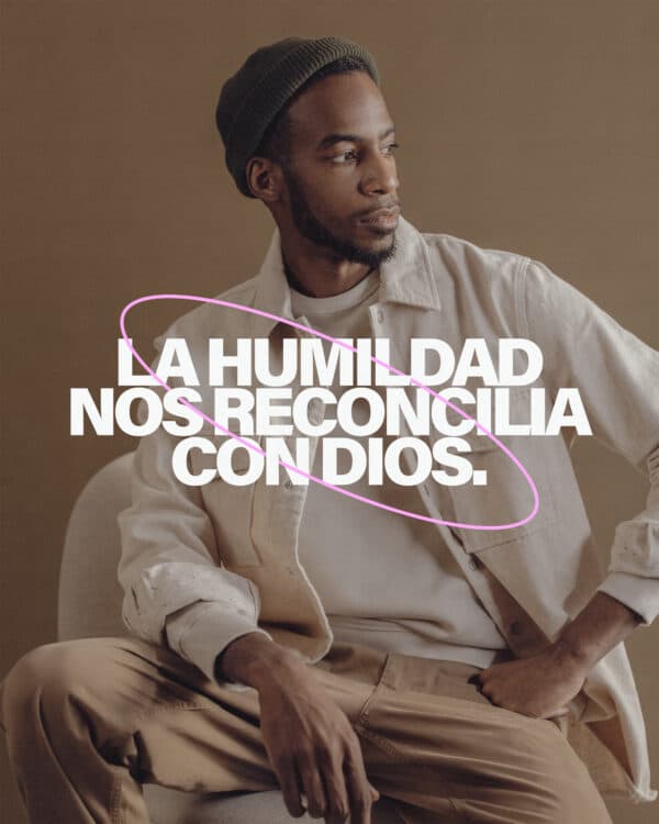 La humildad nos reconcilia con Dios
