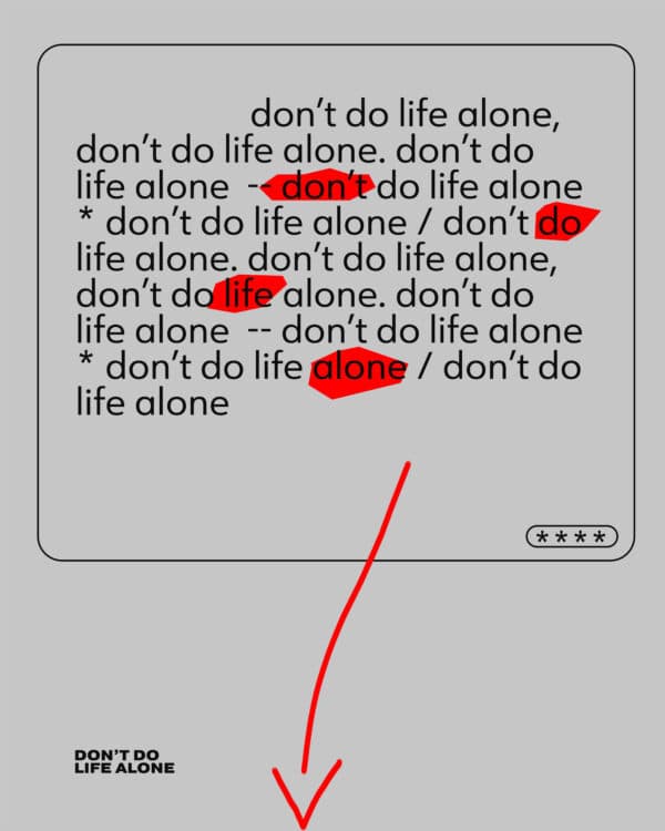 Don't do life alone