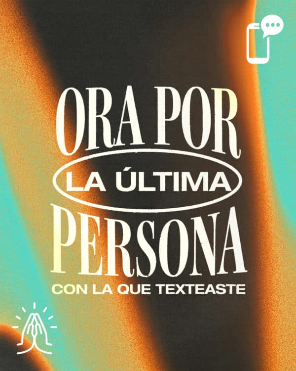 Ora por la última persona con la que texteaste.