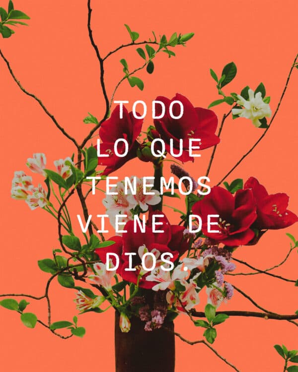 Todo lo que tenemos viene de Dios