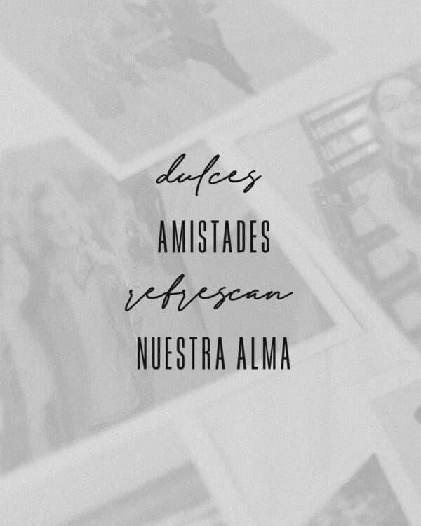 Dulces amistades refrescan nuestra alma.