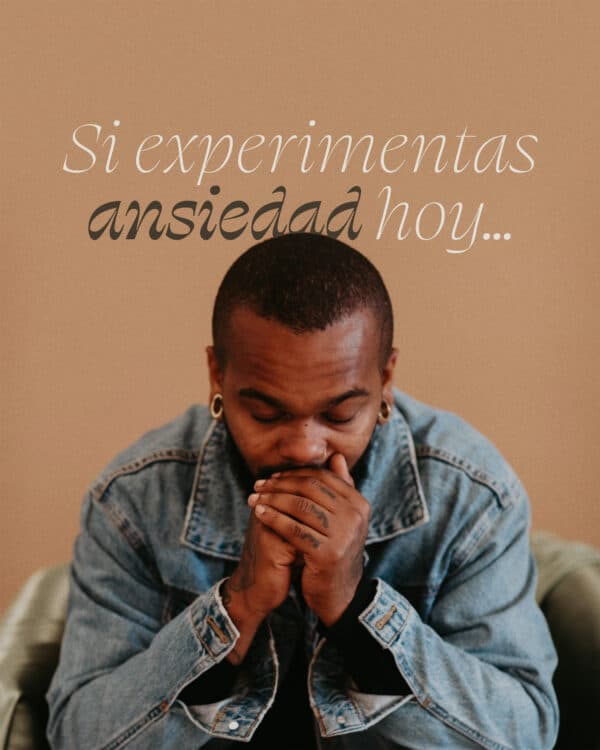 Si experimentas ansiedad hoy...