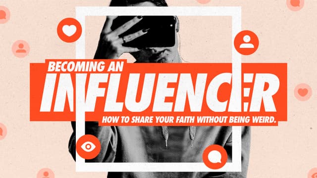 Becoming an Influencer: How to share your faith without being weird.