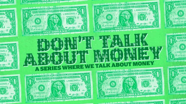 Don't Talk About Money: A series where we talk about money.
