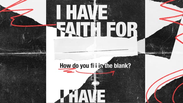 I Have Faith For _________. How do you fill in the blank?