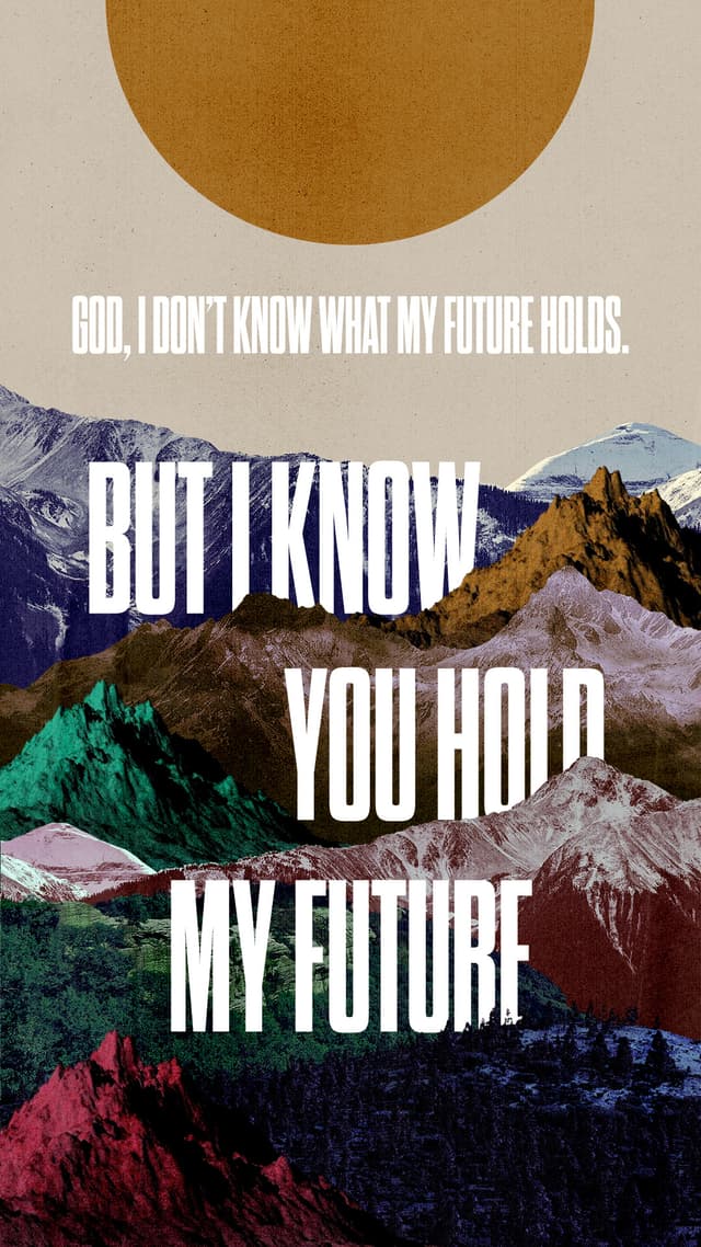 I Know You Hold My Future